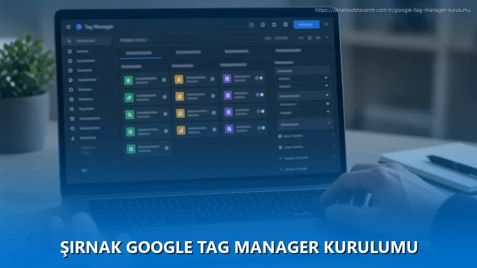 Şırnak Google Tag Manager Kurulumu